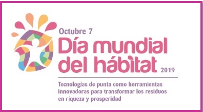 Tecnologías vanguardistas en la gestión sostenible de los residuos: Día Mundial del Hábitat 2019 Tecnologías vanguardistas en la gestión sostenible de los residuos: Día Mundial del Hábitat 2019